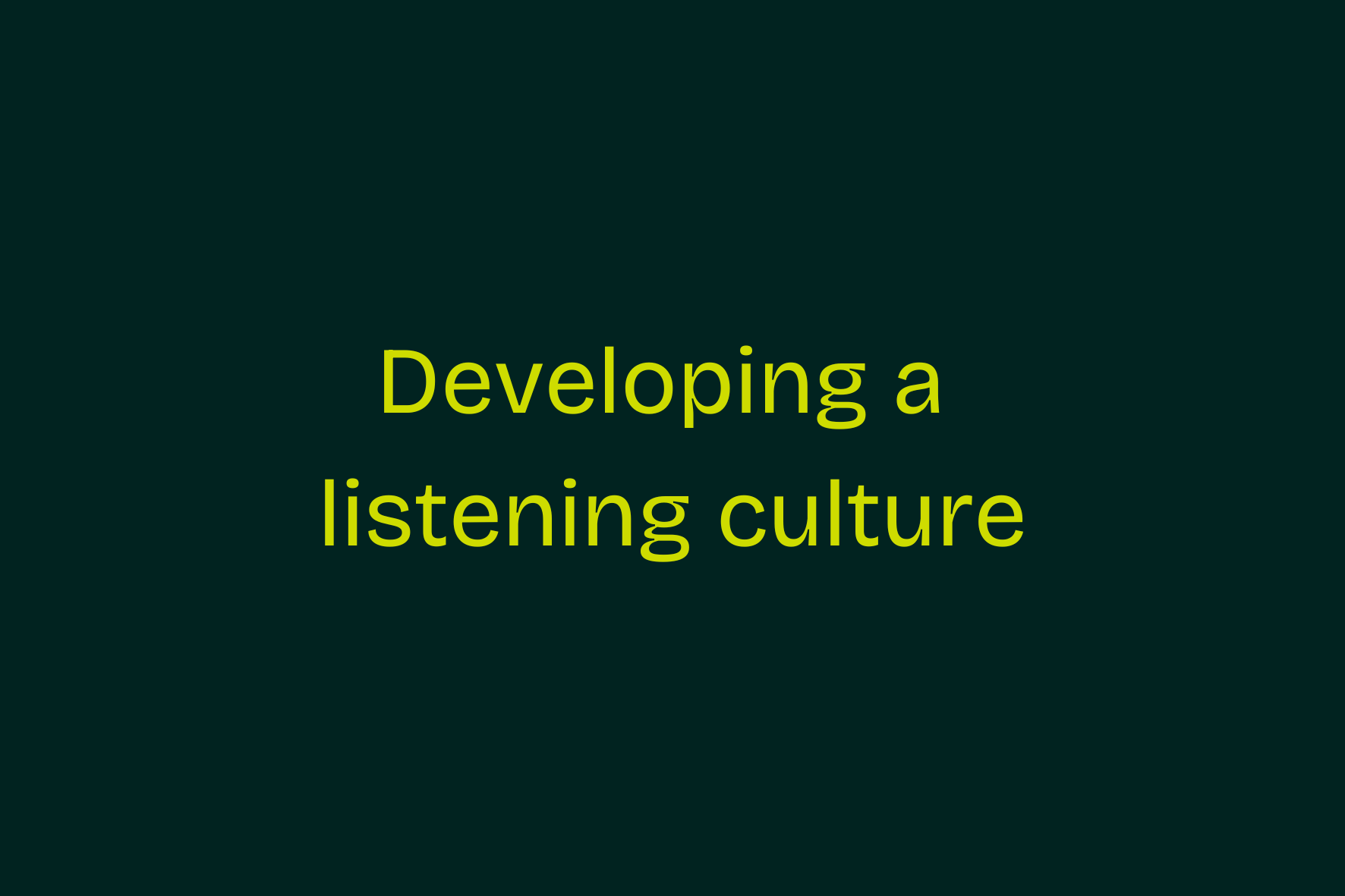 Developing A Listening Culture